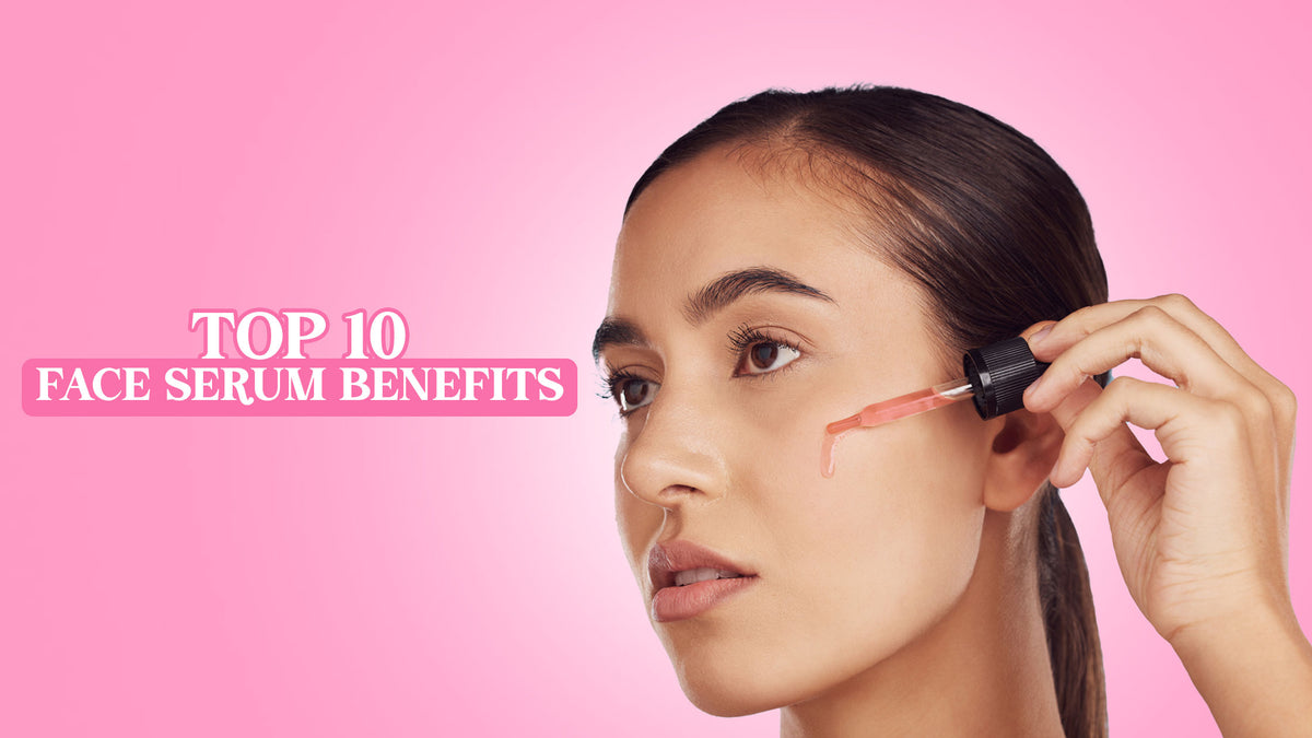 top-10-face-serum-benefits-must-have-for-skincare-routine